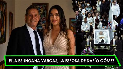 johana esposa de dario gomez|Ella es Johana Vargas, la última esposa de Darío。